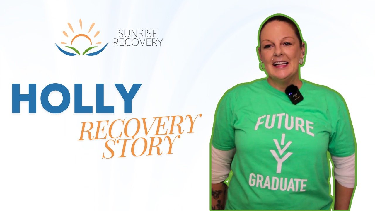 Inspiring Addiction Recovery Story - Holly | Sunrise Recovery